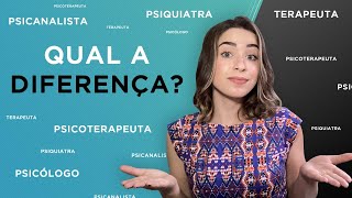 QUAL A DIFERENÇA ENTRE TERAPEUTA PSICOTERAPEUTA PSICANALISTA PSICÓLOGO E PSIQUIATRA [upl. by Steddman]