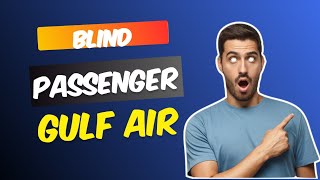 Gulf Air Travel Blind PassengerComplete Information for blind Passenger Gulf airlineBlind Castmer [upl. by Aslam]