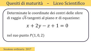 Maturità 2017  Geometria analitica nello spazio  Piani e sfere  QUESITO 7 [upl. by Tezzil]