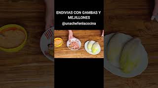 ENDIVIAS CON GAMBAS Y MEJILLONES  UnaChefenlaCocina [upl. by Fernandez]