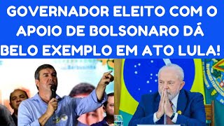 VEJA GOVERNADOR ELEITO COM APOIO DE BOLSONARO PARTICIPA DE ATO COM LULA E DÃ GRANDE EXEMPLO [upl. by Arze77]