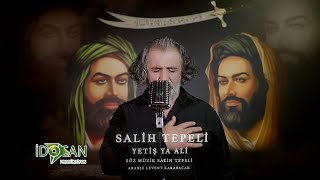 Salih Tepeli Yetiş Ya Ali 2023 [upl. by Jonna]