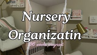 Nursery Organization at 36 Weeks Pregnant [upl. by Eserrehs]