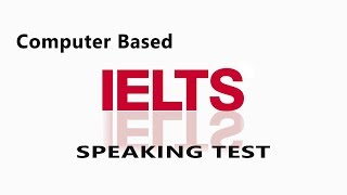 COMPUTER BASED IELTS SPEAKING TEST [upl. by Eityak]