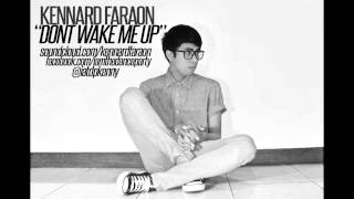 Kennard Faraon  Dont Wake Me Up [upl. by Gigi829]