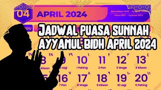 INILAH JADWAL PUASA SUNNAH AYYAMUL BIDH APRIL 2024  JADWAL PUASA AYYAMUL BIDH APRIL 2024 [upl. by Huesman]