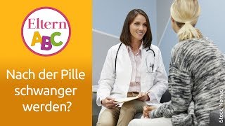 Darf ich gleich nach Absetzen der Pille schwanger werden  Kinderwunsch  Eltern ABC  ELTERN [upl. by Gainer]