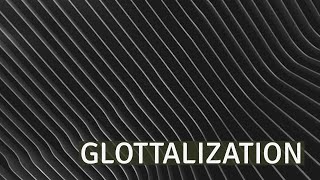 Glottalization [upl. by Klemm]