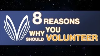 8 REASONS TO VOLUNTEER [upl. by Einatirb]