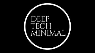 Deep Tech Minimal Mix 9  4 hours  DeepTechHouse  Techno  Melodic Techno  Minimal [upl. by Adriene295]