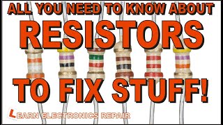 All You Need To Know About RESISTORS To Fix Stuff LER 179 [upl. by Estevan]