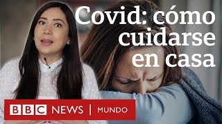 Qué debes hacer para cuidarte en casa si das positivo de covid  BBC Mundo [upl. by Louise]