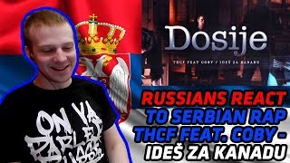 RUSSIANS REACT TO SERBIAN RAP  THCF feat COBY  IDEŠ ZA KANADU  REACTION [upl. by Satsok605]