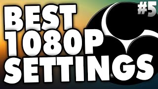 Best Settings for 1080p Streaming with Open Broadcaster Software  Tutorial 5 [upl. by Naziaf]