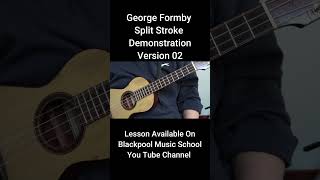 George Formby Split Stroke 02 lesson Blackpool Music School Waterloo Road Fylde Coast [upl. by Zucker185]