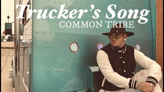 COMMON TRIBE Truckers Song OFFICIAL VIDEO [upl. by Rednave13]