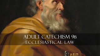 Adult Catechism 9B  Ecclesiastical Law [upl. by Aneleve]