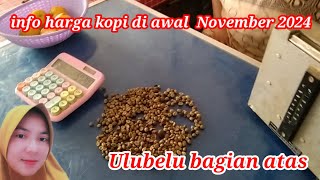 INFO HARGA KOPI PER 7 Oktober 2024 UNTUK WILAYAH ULUBELU BAGIAN ATAS [upl. by Suinuj]