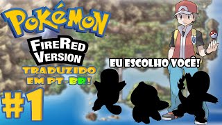 POKÉMON FIRE RED  EU ESCOLHO VOCÊ 1 [upl. by Gautea405]