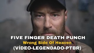 Five Finger Death Punch  Wrong Side Of Heaven VIDEO LEGENDADOPTBR [upl. by Annoyed]