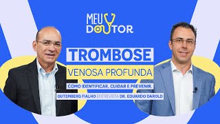 TROMBOSE VENOSA PROFUNDA COMO IDENTIFICAR CUIDAR E PREVENIR  MEU DOUTOR [upl. by Mctyre513]