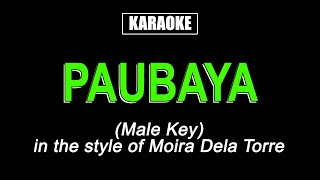 Karaoke  Paubaya Male Key  Moira Dela Torre [upl. by Nya]