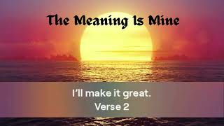 The Meaning Is Mine [upl. by Kenney]