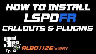 HOW TO INSTALL CALLOUTS amp LSPDFR PLUGINS  GTA5 POLICE MOD TUTORIAL Learn Modding GTA5 Albos Way 4 [upl. by Bohannon247]