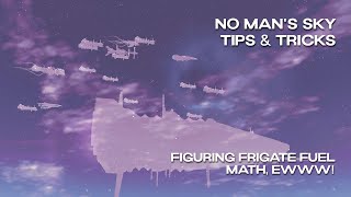 No Mans Sky Tips amp Tricks  Figuring Frigate Fuel  Math Ewww  Orbital 46 [upl. by Noyar]