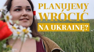 Czy zamierzamy wrócić na Ukrainę [upl. by Garret216]