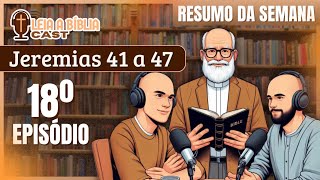 LEIA A BÍBLIA CAST  EP 18  JEREMIAS 41 A 47 [upl. by Isaacs]