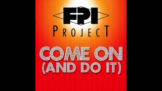 FPI Project  Come On And Do It TC Funky Mix [upl. by Dirk]