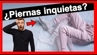 ¡¡ATENCIÓN Piernas inquietas NO me dejan dormir  ¿Por qué pasa esto [upl. by Rovaert777]