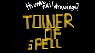 Tower of Spell  are drawn Thumbnails back on the channel [upl. by Norrek]