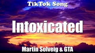 Intoxicated  Martin Solveig amp GTA Slowed  TikTok Remix Lyrics  TikTok Song [upl. by Prentiss]