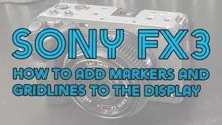 Sony FX3  How to add markers safety zones and gridlines to the camera display [upl. by Htrowslle]