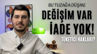 Bu Tuzağa Düşme Satın Alınan Ürünün Değişim  İade Şartları Nelerdir [upl. by Oremor]