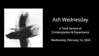 February 14 2024 Ash Wednesday Service [upl. by Rem839]