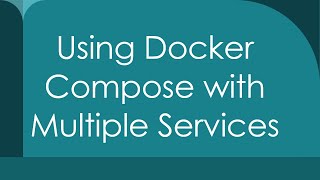 Using Docker Compose with Multiple Services [upl. by Aihsele]