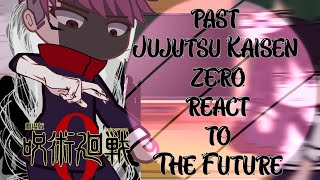 Past Jujutsu Zero react to The Future  JJK 0  Jujutsu Kaisen react [upl. by Moria565]