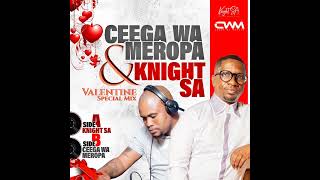 Ceega Wa Meropa amp Knight SA  Valentine Special Mix Side B Mixed By Ceega Wa Meropa [upl. by Sarge958]