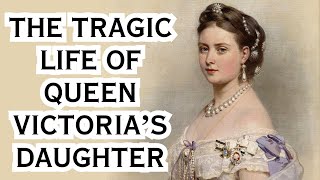 The TRAGIC life of Queen Victorias daughterVictoria The Princess Royal [upl. by Halie472]