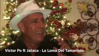 La Loma Del Tamarindo  Victor Po ft Efrain Rivera Jataca [upl. by Ahsla]