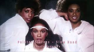 Pointer Sisters  Slow Hand Versão Reduzida [upl. by Nagirrek868]