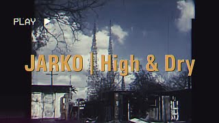 JARKO  High amp Dry Official Music Video [upl. by Aleksandr451]