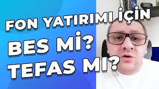 Fon Yatırımı İçin BES Fonları Mı Tefas Fonları Mı Hangisi Daha Çok Kazandırır [upl. by Faires]