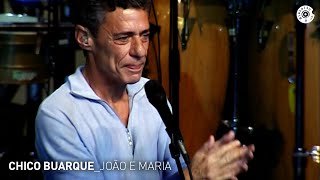 Chico Buarque  quotJoão e Mariaquot Ao Vivo  Carioca ao Vivo [upl. by Lenoj]