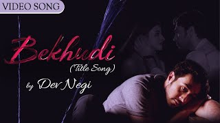 Bekhudi  Title Song  Dev Negi  Adhyayan Suman  Angel  Swaransh Mishra  Gajendra Verma [upl. by Yecal77]