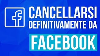 Come cancellarsi definitivamente da Facebook nuovo metodo in descrizione [upl. by Yelyab]