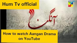 How to Watch Aangan hum tv Drama on YouTube [upl. by Corwin]